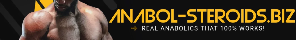 Anabol-Steroids.biz - Real Anabolic Steroids That 100% Works